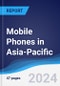 Mobile Phones in Asia-Pacific - Product Image