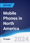 Mobile Phones in North America - Product Image