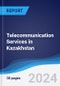 Telecommunication Services in Kazakhstan - Product Thumbnail Image