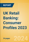 UK Retail Banking: Consumer Profiles 2023- Product Image