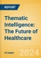 Thematic Intelligence: The Future of Healthcare - Product Thumbnail Image