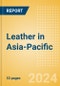 Leather in Asia-Pacific - Product Image