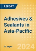 Adhesives & Sealants in Asia-Pacific- Product Image