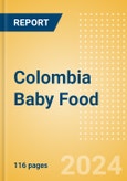 Colombia Baby Food - Market Assessment and Forecasts to 2029- Product Image