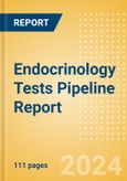 Endocrinology Tests Pipeline Report including Stages of Development, Segments, Region and Countries, Regulatory Path and Key Companies, 2024 Update- Product Image