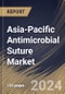 Asia-Pacific Antimicrobial Suture Market Size, Share & Trends Analysis Report by Type (Absorbable and Non Absorbable), End User (Hospitals, Clinics, and Others), Country and Growth Forecast, 2024-2031 - Product Thumbnail Image