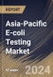 Asia-Pacific E-coli Testing Market Size, Share & Trends Analysis Report by Test (Environmental Test, and Clinical Test), End User (Diagnostic Laboratories, Hospitals, and Physicians Offices), Country and Growth Forecast, 2024-2031 - Product Image