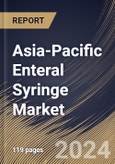 Asia-Pacific Enteral Syringe Market Size, Share & Trends Analysis Report by Age Group (Adults and Pediatrics), End User (Hospitals, Ambulatory Surgical Centers, and Homecare), Type (Disposable and Reusable), Country and Growth Forecast, 2024-2031- Product Image