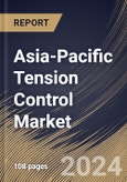 Asia-Pacific Tension Control Market Size, Share & Trends Analysis Report by Type (Automated, and Manual), Application, Component (Load Cell, Controller, Brake, Clutch, Diameter Sensor, Dancer Roller, and Others), Country and Growth Forecast, 2024-2031- Product Image