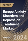 Europe Anxiety Disorders and Depression Treatment Market Size, Share & Trends Analysis Report by Indication (Anxiety and Depression) by Drugs, Distribution Channel, Country and Growth Forecast, 2024-2031- Product Image