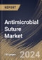 Antimicrobial Suture Market Size, Share & Trends Analysis Report by Type (Absorbable and Non Absorbable), End User (Hospitals, Clinics, and Others), Regional Outlook and Forecast, 2024-2031 - Product Image