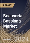 Beauveria Bassiana Market Size, Share & Trends Analysis Report by Distribution Channel (Indirect Sales, and Direct Sales), Application (Agriculture, Forestry, and Others), Type (Liquid, Powder, and Others), Regional Outlook and Forecast, 2024-2031- Product Image