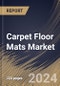 Carpet Floor Mats Market Size, Share & Trends Analysis Report by Distribution Channel (B2B, and B2C), End Use (Commercial, Residential, and Transportation), Type, Regional Outlook and Forecast, 2024-2031 - Product Image