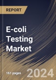 E-coli Testing Market Size, Share & Trends Analysis Report by Test (Environmental Test, and Clinical Test), End User (Diagnostic Laboratories, Hospitals, and Physicians Offices), Regional Outlook and Forecast, 2024-2031- Product Image