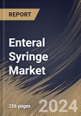 Enteral Syringe Market Size, Share & Trends Analysis Report by Age Group (Adults and Pediatrics), End User (Hospitals, Ambulatory Surgical Centers, and Homecare), Type (Disposable and Reusable), Regional Outlook and Forecast, 2024-2031- Product Image