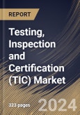 Testing, Inspection and Certification (TIC) Market Size, Share & Trends Analysis Report by Service Type (Testing, Inspection, and Certification), Sourcing Type (in-house and Outsourced), Application, Regional Outlook and Forecast, 2024-2031- Product Image