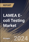 LAMEA E-coli Testing Market Size, Share & Trends Analysis Report by Test (Environmental Test, and Clinical Test), End User (Diagnostic Laboratories, Hospitals, and Physicians Offices), Country and Growth Forecast, 2024-2031- Product Image