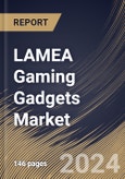 LAMEA Gaming Gadgets Market Size, Share & Trends Analysis Report by End Use, Gadget Type, Distribution Channel, Age Group (21 to 35, Below 20, and 35 & Above), Country and Growth Forecast, 2024-2031- Product Image