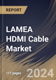 LAMEA HDMI Cable Market Size, Share & Trends Analysis Report by Type (a Type Cable, B Type Cable, C Type Cable, D Type Cable, and E Type Cable), Application, Country and Growth Forecast, 2024-2031- Product Image