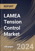 LAMEA Tension Control Market Size, Share & Trends Analysis Report by Type (Automated, and Manual), Application, Component (Load Cell, Controller, Brake, Clutch, Diameter Sensor, Dancer Roller, and Others), Country and Growth Forecast, 2024-2031- Product Image