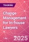 Change Management for In-house Lawyers Training Course (October 9, 2025) - Product Thumbnail Image