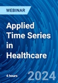 Applied Time Series in Healthcare - Webinar (ONLINE EVENT: December 27, 2024)- Product Image