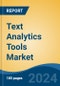 Text Analytics Tools Market - Global Industry Size, Share, Trends, Opportunity, and Forecast, 2019-2029F - Product Image