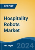 Hospitality Robots Market - Global Industry Size, Share, Trends, Opportunity, and Forecast, 2019-2029F- Product Image