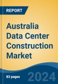 Australia Data Center Construction Market, By Region, Competition, Forecast & Opportunities, 2019-2029F- Product Image