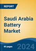 Saudi Arabia Battery Market, By Region, Competition, Forecast & Opportunities, 2019-2029F- Product Image