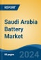 Saudi Arabia Battery Market, By Region, Competition, Forecast & Opportunities, 2019-2029F - Product Image