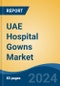 UAE Hospital Gowns Market, By Region, Competition, Forecast & Opportunities, 2019-2029F - Product Thumbnail Image