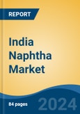 India Naphtha Market, By Region, Competition, Forecast & Opportunities, 2020-2030F- Product Image