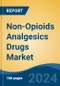 Non-Opioids Analgesics Drugs Market - Global Industry Size, Share, Trends, Opportunity, and Forecast, 2019-2029F - Product Image