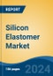 Silicon Elastomer Market - Global Industry Size, Share, Trends, Opportunity, and Forecast, 2019-2029F - Product Image