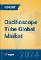 Oscilloscope Tube Global Market Insights 2024, Analysis and Forecast to 2029, by Manufacturers, Regions, Technology, Application, Product Type - Product Thumbnail Image