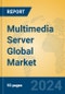 Multimedia Server Global Market Insights 2024, Analysis and Forecast to 2029, by Manufacturers, Regions, Technology, Application - Product Thumbnail Image