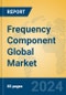 Frequency Component Global Market Insights 2024, Analysis and Forecast to 2029, by Manufacturers, Regions, Technology, Application, Product Type - Product Image