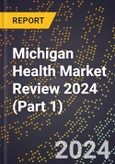 Michigan Health Market Review 2024 (Part 1)- Product Image