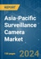 Asia-Pacific Surveillance Camera - Market Share Analysis, Industry Trends & Statistics, Growth Forecasts (2024 - 2029) - Product Thumbnail Image