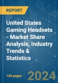 United States Gaming Headsets - Market Share Analysis, Industry Trends & Statistics, Growth Forecasts (2024 - 2029)- Product Image