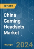 China Gaming Headsets - Market Share Analysis, Industry Trends & Statistics, Growth Forecasts (2024 - 2029)- Product Image