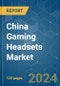 China Gaming Headsets - Market Share Analysis, Industry Trends & Statistics, Growth Forecasts (2024 - 2029) - Product Image