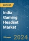 India Gaming Headset - Market Share Analysis, Industry Trends & Statistics, Growth Forecasts (2024 - 2029) - Product Thumbnail Image