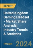 United Kingdom Gaming Headset - Market Share Analysis, Industry Trends & Statistics, Growth Forecasts (2024 - 2029)- Product Image