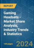 Gaming Headsets - Market Share Analysis, Industry Trends & Statistics, Growth Forecasts (2024 - 2029)- Product Image