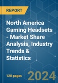 North America Gaming Headsets - Market Share Analysis, Industry Trends & Statistics, Growth Forecasts (2024 - 2029)- Product Image