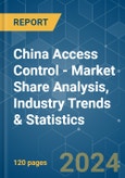 China Access Control - Market Share Analysis, Industry Trends & Statistics, Growth Forecasts (2024 - 2029)- Product Image