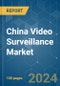 China Video Surveillance - Market Share Analysis, Industry Trends & Statistics, Growth Forecasts (2024 - 2029) - Product Thumbnail Image