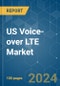 US Voice-over LTE (VoLTE) - Market Share Analysis, Industry Trends & Statistics, Growth Forecasts (2024 - 2024) - Product Thumbnail Image